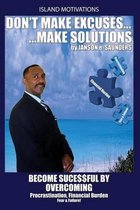 Don't Make Excuses, Make Solutions