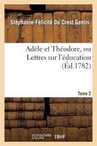 Litterature- Ad�le Et Th�odore, Ou Lettres Sur l'�ducation. Tome 2