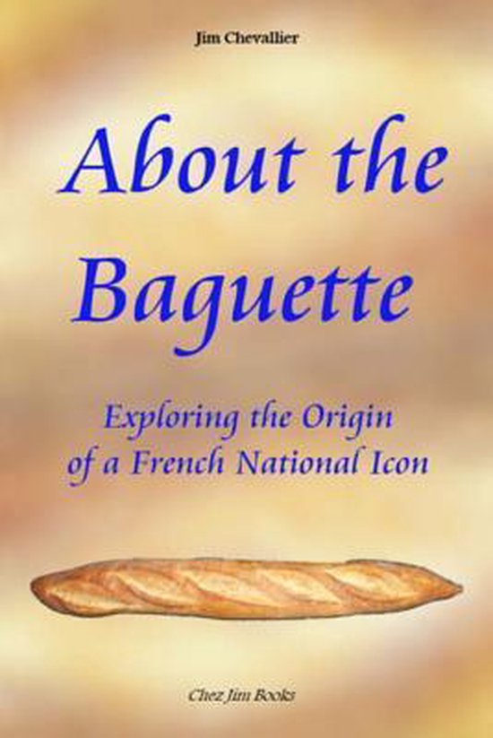 Before the Baguette by Jim Chevallier