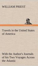 Travels in the United States of America Commencing in the Year 1793, and Ending in 1797. With the Author's Journals of his Two Voyages Across the Atlantic.