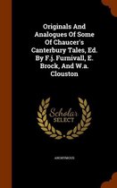 Originals and Analogues of Some of Chaucer's Canterbury Tales, Ed. by F.J. Furnivall, E. Brock, and W.A. Clouston