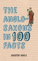 Anglo Saxons In 100 Facts