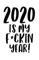2020 Is My Fucking Year