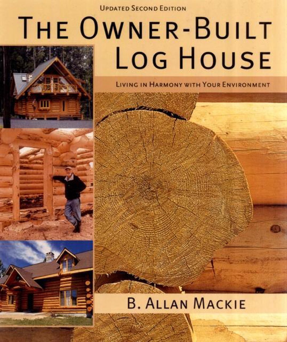 Owner-built Log House - B. Allan Mackie