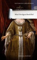 What If The Queen Should Die