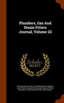 Plumbers, Gas and Steam Fitters Journal, Volume 22