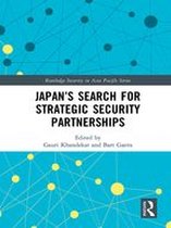 Routledge Security in Asia Pacific Series - Japan’s Search for Strategic Security Partnerships