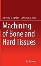 Machining of Bone and Hard Tissues