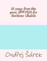 10 songs from the years 1899-1920 for Baritone Ukulele