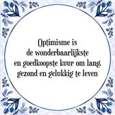 Tegeltje met Spreuk (Tegeltjeswijsheid): Optimisme is de wonderbaarlijkste en goedkoopste kuur om lang, gezond en gelukkig te leven + Kado verpakking & Plakhanger