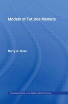 Routledge Studies in the Modern World Economy- Models of Futures Markets