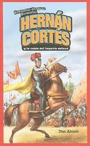 Hernan Cortes Y La Caida Del Imperio Azteca / Hernan Cortes And The Fall Of The Aztec Empire