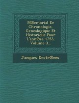 M Emorial de Chronologie, Genealogique Et Historique Pour L'Ann Ee 1753, Volume 3...