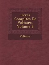 Uvres Completes de Voltaire, Volume 8