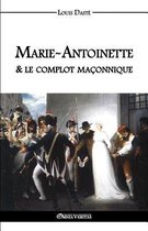 Marie-Antoinette & Le Complot Maconnique