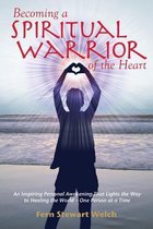 Becoming a Spiritual Warrior of the Heart