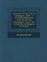 Entretien D' Un Cur de Campagne, D Put L' Assembl E Nationale, Avec Un de Ses Paroissiens, Sur L' Tat Actuel de La Religion En France