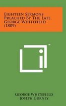 Eighteen Sermons Preached by the Late George Whitefield (1809)