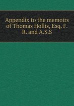 Appendix to the memoirs of Thomas Hollis, Esq. F.R. and A.S.S