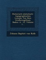Historisch-Statistisch-Topographisches Lexicon Von Dem Groh Erzogthum Baden