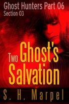Ghost Hunters - Salvation 3 - Two Ghost's Salvation - Section 03