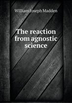 The reaction from agnostic science
