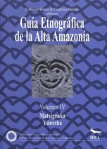 Travaux de l’IFÉA - Guía etnográfica de la Alta Amazonía. Volumen IV