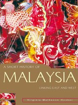 A Short History Of Malaysia:Linking East And West