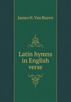 Latin Hymns in English Verse