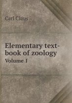 Elementary Text-Book of Zoology Volume 1