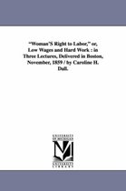 Woman'S Right to Labor, or, Low Wages and Hard Work