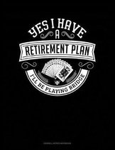 Yes I Have a Retirement Plan I'll Be Playing Bridge