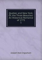 Quebec and New York Volume 1