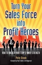 Turn Your Sales Force into Profit Heroes