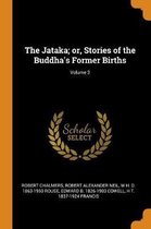 The Jataka; Or, Stories of the Buddha's Former Births; Volume 3