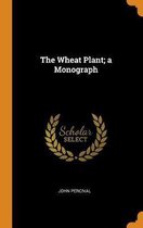 The Wheat Plant; A Monograph