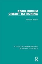 Routledge Library Editions: Monetary Economics - Equilibrium Credit Rationing