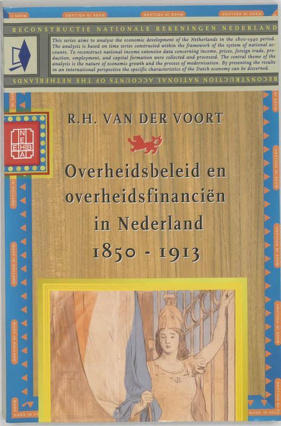 Overheidsbeleid en overheidsfinancien in Nederland 1850-1913 - R.H. van der Voort | Northernlights300.org