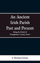 An Ancient Irish Parish Past and Present