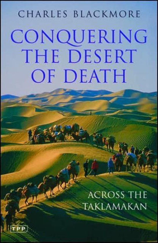 Conquering The Desert Of Death 9781845115821 Charles Blackmore