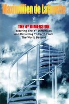 The 4th Dimension. Entering the 4th Dimension and Returning to Earth from the World Beyond