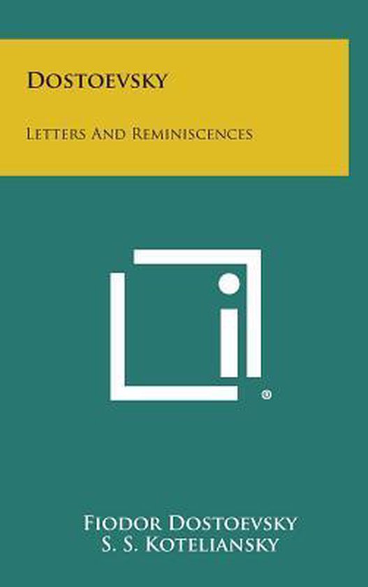 DOSTOJEVSKY Letters and Reminiscences, door Fjodor Dostojevski S. S. Koteliansky