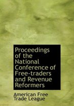 Proceedings of the National Conference of Free-Traders and Revenue Reformers