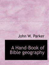 A Hand-Book of Bible Geography