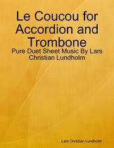 Le Coucou for Accordion and Trombone - Pure Duet Sheet Music By Lars Christian Lundholm