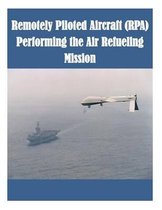 Remotely Piloted Aircraft (Rpa) Performing the Air Refueling Mission