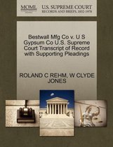 Bestwall Mfg Co V. U S Gypsum Co U.S. Supreme Court Transcript of Record with Supporting Pleadings