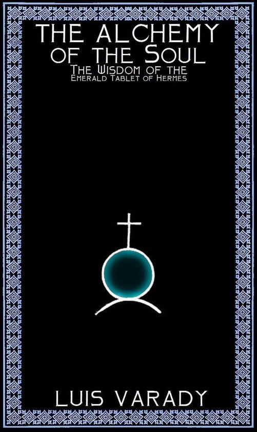 The Alchemy of the Soul - The Wisdom of the Emerald Tablet o ... - cover