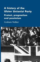 Manchester Studies in Modern History-A History of the Ulster Unionist Party