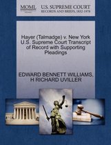 Hayer (Talmadge) V. New York U.S. Supreme Court Transcript of Record with Supporting Pleadings